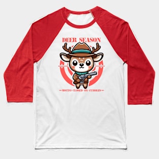 deer season motto closed on cuddles Baseball T-Shirt